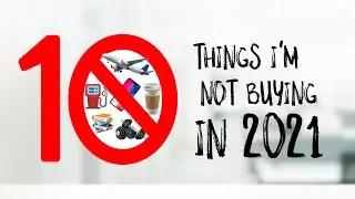 10 Things I'm Not Buying in 2021 (Tips for Saving Money)