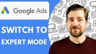 How to Switch To Google Ads Expert Mode 2025 (Easy Guide)