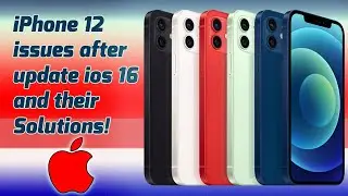 iPhone 12 Issues After Update iOS 16 And Their Solutions