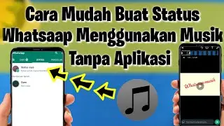 Cara Membuat Status Musik Whatsaap Terbaru Tanpa Aplikasi