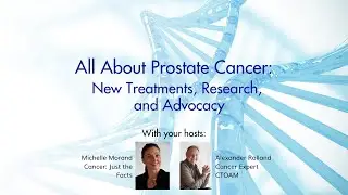 Prostate Cancer 101: Best New Treatments and How To Get Them