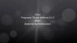 24. Cisco Firepower Threat Defense 6.2.3: RBAC (External Authentication)