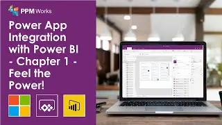Power App Integration with Power BI  - Chapter 1 -  Feel the Power!