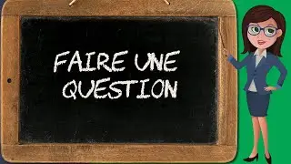 Former une question. Comment faire une phrase interrogative ?