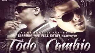 Farruko Ft Gotay "El Autentiko" - Todo Cambio (ORIGINAL) ★Reggaeton 2012★