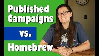 Published Campaigns vs Homebrew Campaigns - Dungeons and Dragons 5th Edition