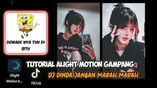 TUTORIAL JEDAG JEDUG ALIGHT MOTION sangat mudah dengan 🎶dj dinda jangan marah marah
