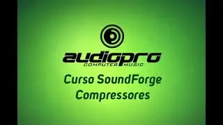 Audiopro Cursos - Sound Forge, compressores