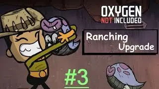 Oxygen Not Included Ranching Upgrade #3 - Забота о Норниках