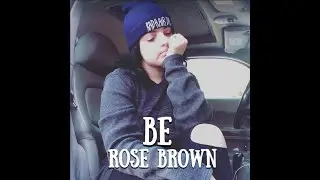 be - lyric video || Rose Brown Music