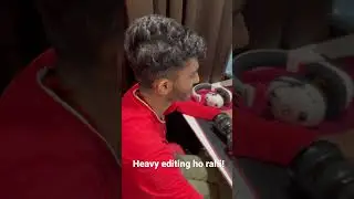 Heavy editing ho rahi!