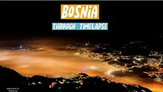 Bosnia Through TimeLapse