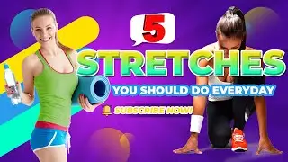 5 stretches you should do everyday 2022
