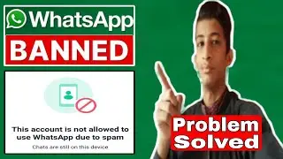 This account is not allowed to use WhatsApp due to spam |Unban Whatsapp
