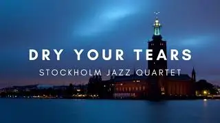 Dry Your Tears - Stockholm Jazz Quartet