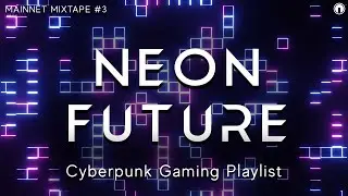 Cyberpunk Adventure Playlist | Futuristic Music Playlist | Mainnet Mixtape #3