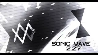 Sonic Wave in 2.2?!? (Preview 2) - Geometry Dash 2.2