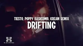 Tiësto & Poppy Baskcomb - Drifting (KREAM Remix) Lyrics
