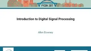 Allen Downey Introduction to Digital Signal Processing PyCon 2017