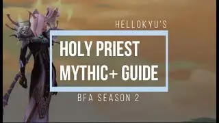 BFA Season 2 | Holy Priest Mythic+ Guide | by Hellokyu