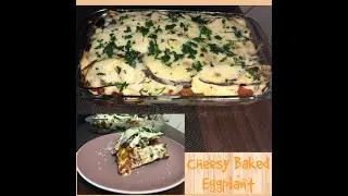 How to Make Cheesy Baked Eggplant