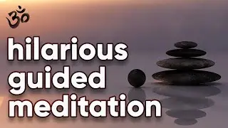 Funny guided meditation | Are you sitting comfortably? | Don't take yourself too seriously