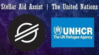 Stellar Aid Assist & The United Nations | Blockchain for Humanitarianism
