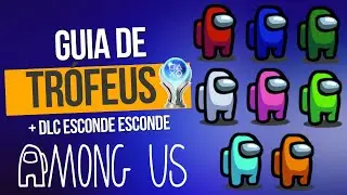 PLATINA RÁPIDA E FÁCIL - AMONG US, GUIA DE TRÓFEUS/CONQUISTAS