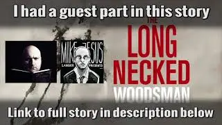 Guest Appearance: The Long Necked Woodsman