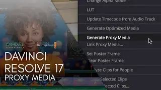 How to work with proxy media in DaVinci Resolve 17