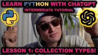 Learn INTERMEDIATE PYTHON w/ ChatGPT! Lesson 1: Collection Types! Code Tutorial 4 THE CRYPTO DEGEN!