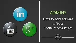 How Can I Add Admins to LinkedIn Page, YouTube, & Google+ Page