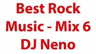 Best Rock Music 6 - Classic & Hard Rock Hits - DJ Neno