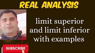 Limit superior and limit inferior of sequence|| Real Analysis