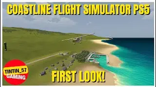 COASTLINE FLIGHT SIMULATOR | FIRST LOOK | #PS5 #CoastlineFlightSimulator