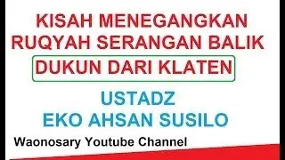 Serangan Balasan Dukun dari Klaten - Ustadz Eko Ahsan Susilo