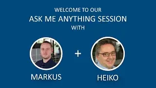 Ask Me Anything Session with Markus and Heiko