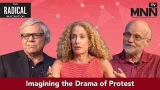 The Radical Imagination: Imagining the Drama of Protest