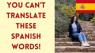 Spanish Words That Just Can't be Translated Into English