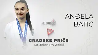 #GRADSKE #PRIČE  02 Anđela Batić, treće mjesto na Evropskom prvenstvu u Hrvatskoj