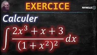 🔴MATHSCLIC EXERCICE | CALCUL DES PRIMITIVES DE (2𝑥^3+𝑥+3)/(1+𝑥^2 )^2