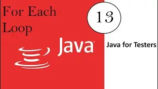 Java for Software Testers : Video 13: For Each Loop