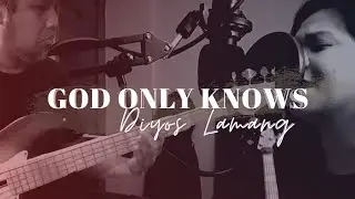 GOD ONLY KNOWS | for King & Country (TAGALOG REMIX!!!)