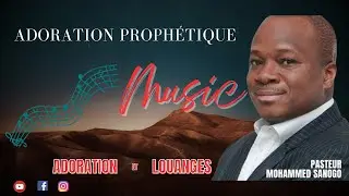 1H d'ADORATION PROPHÉTIQUE avec le  Pasteur Mohamed SANOGO