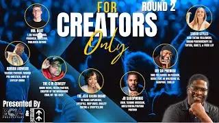 Big Cam I Am Productions Presents: For Creators Only Round 2 Recap 