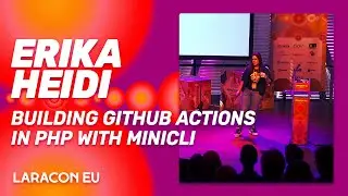 Laracon EU 2022 - Erika Heidi - Building GitHub Actions in PHP with Minicli