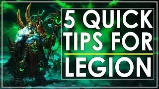 WoW Legion - 5 Quick Tips That'll Help You In Game