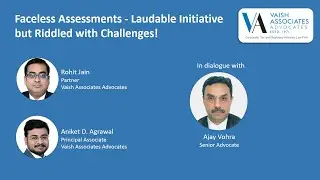 #TaxMantra | Faceless Assessments - Laudable Initiative but Riddled with Challenges