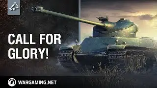 World of Tanks - CALL FOR GLORY!