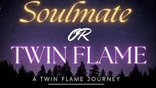 Soulmate or Twin Flame? | A Twin Flame Journey